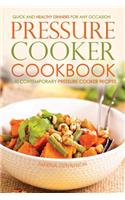 Pressure Cooker Cookbook - 50 Contemporary Pressure Cooker Recipes: Quick and Healthy Dinners for Any Occasion