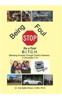 Stop Being Foul Be a Real B.I.T.C.H.