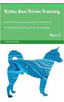 Kishu Ken Tricks Training Kishu Ken Tricks & Games Training Tracker & Workbook. Includes: Kishu Ken Multi-Level Tricks, Games & Agility. Part 2