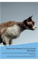 Devon Rex Presents: Cat Care Guide Workbook Devon Rex Presents Cat Care Workbook with Journalling, Notes, To Do List. Includes: Training, Feeding, Supplies, Breeding, C