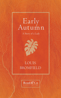 Early Autumn - A Story of a Lady (Read & Co. Classics Edition): (Louis Bromfield's Escape Trilogy)