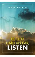 He That Hath an Ear, Listen