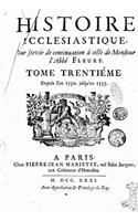 Histoire Ecclesiastique, Pour Servir de Continuation À Celle de Monsieur l'Abbé Fleury - Tome XXX: (French)