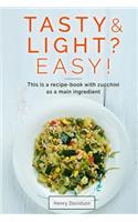 Tasty and light? Easy! This is a recipe-book with zucchini as a main ingredient.