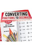 Converting Fractions to Decimals Volume III - Math 5th Grade Children's Fraction Books