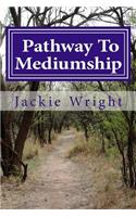 Pathway to Mediumship: A Journey Into Mediumship with Exercises
