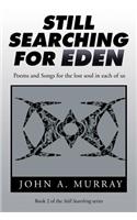 Still Searching for Eden: Poems and Songs for the lost soul in each of us