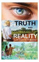 Truth and Reality: A Life Choice for All Mankind