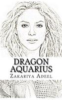 Dragon Aquarius: The Combined Astrology Series