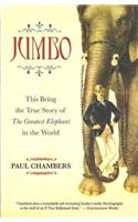 Jumbo: The Greatest Elephant in the World