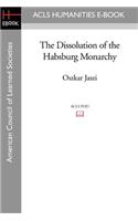 The Dissolution of the Habsburg Monarchy