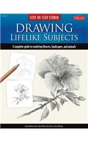 Step-By-Step Studio: Drawing Lifelike Subjects