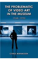 Problematic of Video Art in Museum, 1968-1990
