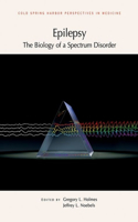 Epilepsy: The Biology of a Spectrum Disorder: The Biology of a Spectrum Disorder