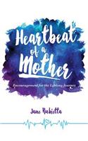 Heartbeat of a Mother: Encouragement for the Lifelong Journey