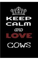 Keep Calm And Love COWS