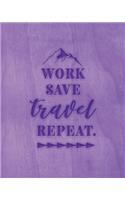 Work Save Travel Repeat