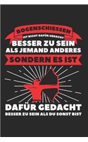 Bogenschiessen Ist Nich Dafür Gedacht Besser Zu Sein Als Jemand Anders Sondern Es Ist Dafür Gedacht Besser Zu Sein Als Du Sonst Bist: Bogenschiessen & Bogenschießen Notizbuch 6'x9' Liniert Geschenk für Bogenschütze & Pfeil und Bogen