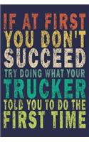 If at First You Don't Succeed Try Doing What Your Trucker Told You to Do the First Time