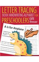 Letter Tracing Book Handwriting Alphabet for Preschoolers Cute Dinosaur: Letter Tracing Book -Practice for Kids - Ages 3+ - Alphabet Writing Practice - Handwriting Workbook - Kindergarten - toddler - Cute Dinosaur