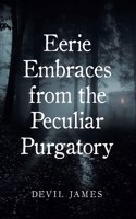 Eerie Embraces from the Peculiar Purgatory