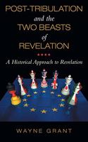 Post-Tribulation and the Two Beasts of Revelation: A Historical Approach to Revelation