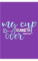 My Cup Runneth Over - Psalm 23: 5: Blank Lined Notebook: Bible Scripture Christian Journals Gift 6x9 - 110 Blank Pages - Plain White Paper - Soft Cover Book