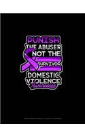 Punish The Abuser Not The Survivor Domestic Violence Awareness: Graph Paper Notebook - 0.25 Inch (1/4") Squares