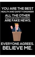 You Are The Best Health And Safety Engineer All The Other Health And Safety Engineers Are Fake News. Everyone Agrees. Believe Me.: Trump 2020 Notebook, Presidential Election, Funny Productivity Planner, Daily Organizer For Work, Schedule Book