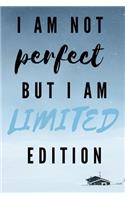 I AM NOT PERFECT BUT I AM LIMITED EDITION - Affirmation Journal - Journals & Notebooks