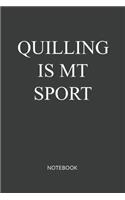 QuillingIs My Sport Notebook