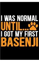 I Was Normal Until I Got My First Basenji: Cool Basenji Dog Journal Notebook - Basenji Puppy Lover Gifts - Funny Basenji Dog Notebook - Basenji Owner Gifts - Basenji Dad & Mom Gifts. 6 x 9 in