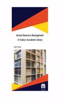 Human Resource Management in Today*s Academic Library