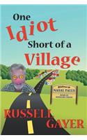 One Idiot Short of a Village