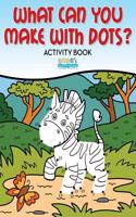 What Can You Make with Dots? Activity and Activity Book