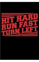 Hit Hard Run Fast Turn Left