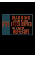 FYI, warning arguing with the truck driver will be ineffective: Notebook - Journal - Diary - 110 Lined pages - 6 x 9 in - 15.24 x 22.86 cm - Doodle Book - Funny Great Gift