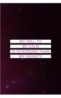 My Will To Be Calm Is Stronger Than My Anxiety