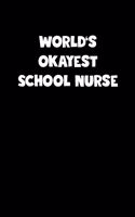 World's Okayest School Nurse Notebook - School Nurse Diary - School Nurse Journal - Funny Gift for School Nurse: Medium College-Ruled Journey Diary, 110 page, Lined, 6x9 (15.2 x 22.9 cm)
