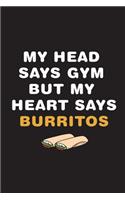 My Head Says Gym But My Heart Says Burritos: Cuaderno Ideal para amantes del Gimnasio y la comida mexicana. 110 Pages. 6 x 9 inches Journal