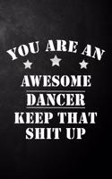 You Are An Awesome Dancer Keep That Shit Up