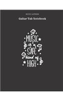 Music Is A Safe Kind Of High - Guitar Tab Notebook: Blank Tablature Book / Journal for Guitar Music Notes - Perfect Gift for Guitar Players