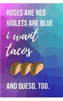 Roses Are Red Violets Are Blue I Want Tacos And Queso Too