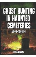 Ghost Hunting in Haunted Cemeteries