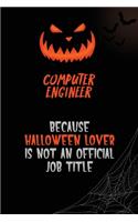 Computer engineer Because Halloween Lover Is Not An Official Job Title: 6x9 120 Pages Halloween Special Pumpkin Jack O'Lantern Blank Lined Paper Notebook Journal