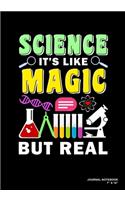 Science It's Like Magic But Real: Journal, Notebook, Or Diary - 120 Blank Lined Pages - 7" X 10" - Matte Finished Soft Cover