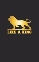 Like a King: Journal, Diary - Gift Idea for Fans of Lions, Safari & Africa - blank pages - 6x9 - 120 pages