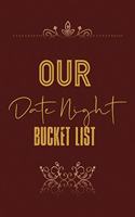 Our Date Night Bucket List: Elite Bucket List for couples to write in before going Date, Checklist ideas notebook, Goal lists for date night, Dreams & Deadlines, Notebook journ