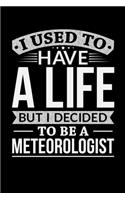 I Used To Have A Life But I Decided To Be A Meteorologist: Personal Planner 24 month 100 page 6 x 9 Dated Calendar Notebook For 2020-2021 Academic Year