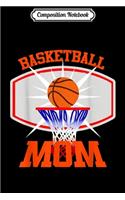 Composition Notebook: Basketball Mom Funny Kids Mother Sport Game League Journal/Notebook Blank Lined Ruled 6x9 100 Pages